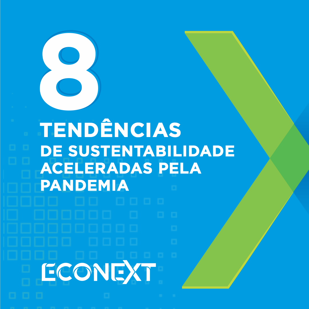 8 tendências de sustentabilidade aceleradas pela pandemia.