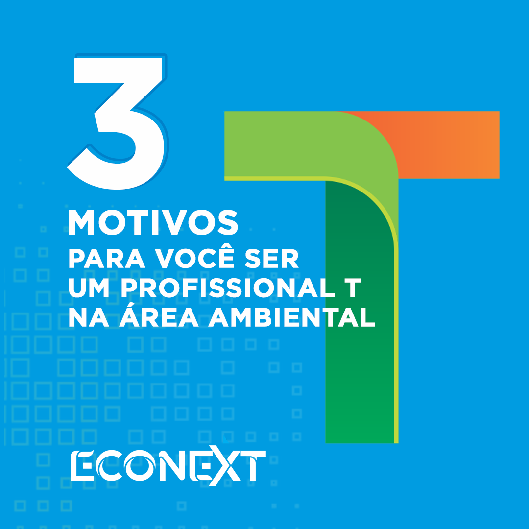 3 motivos para você ser um profissional T na área ambiental