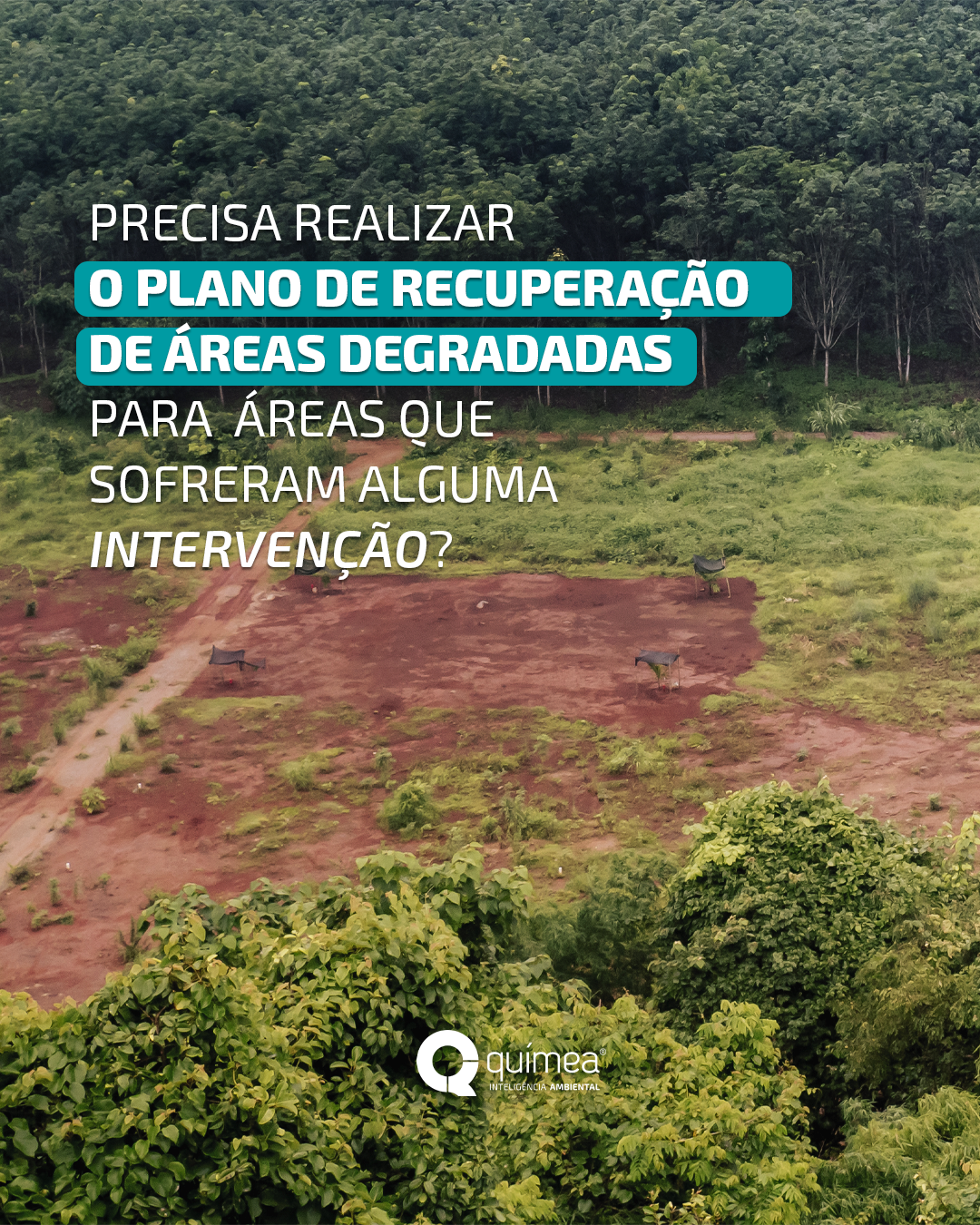 Precisa realizar o plano de recuperação de áreas degradadas para áreas que sofreram alguma intervenção?