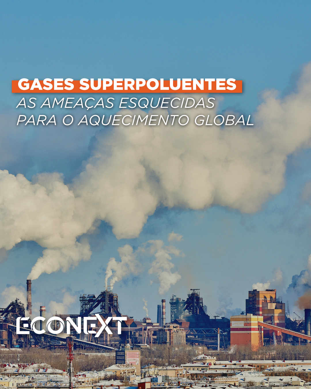 Gases superpoluentes - as ameaças esquecidas para o aquecimento global