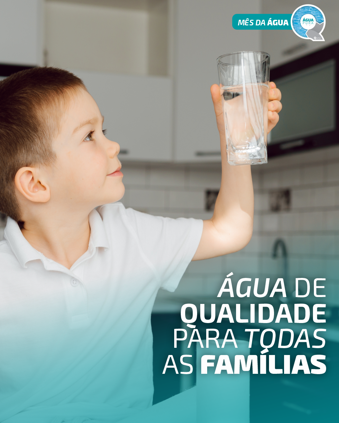 Água de qualidade para todas as famílias!