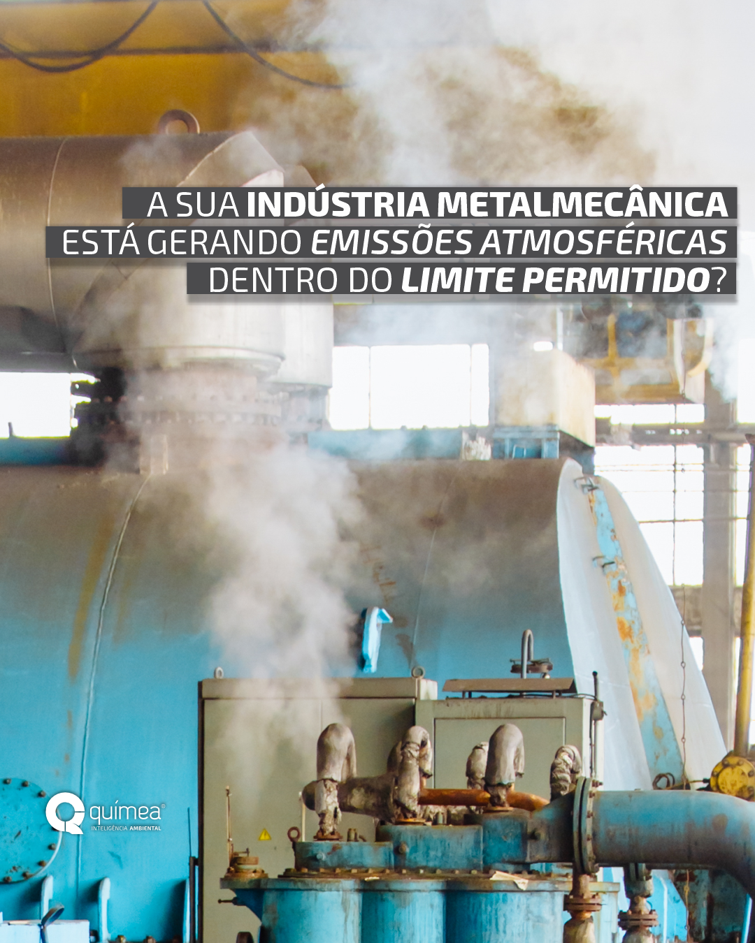 A sua indústria metalmecânica está gerando emissões atmosféricas dentro do limite permitido?