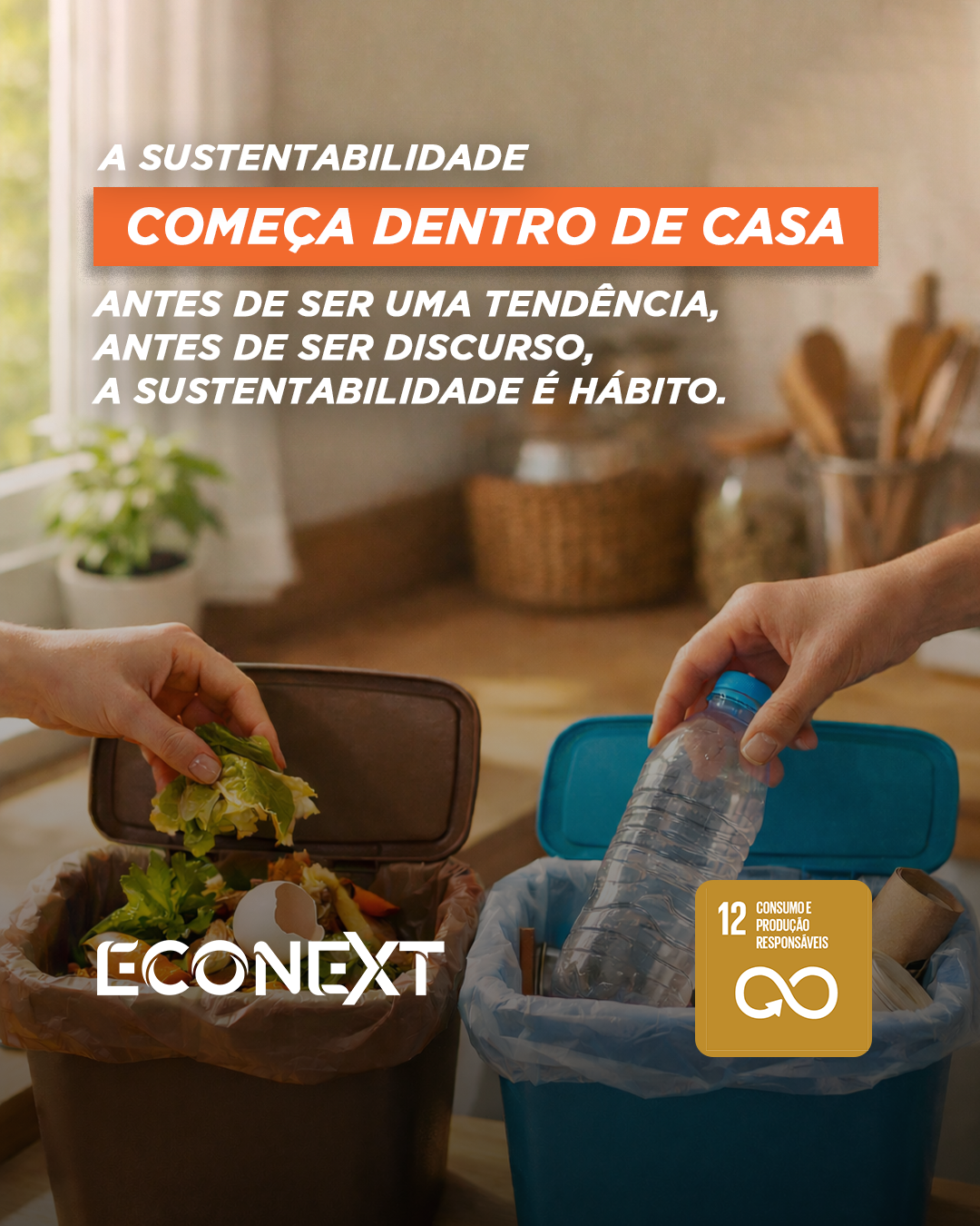 A sustentabilidade começa dentro de casa. 
