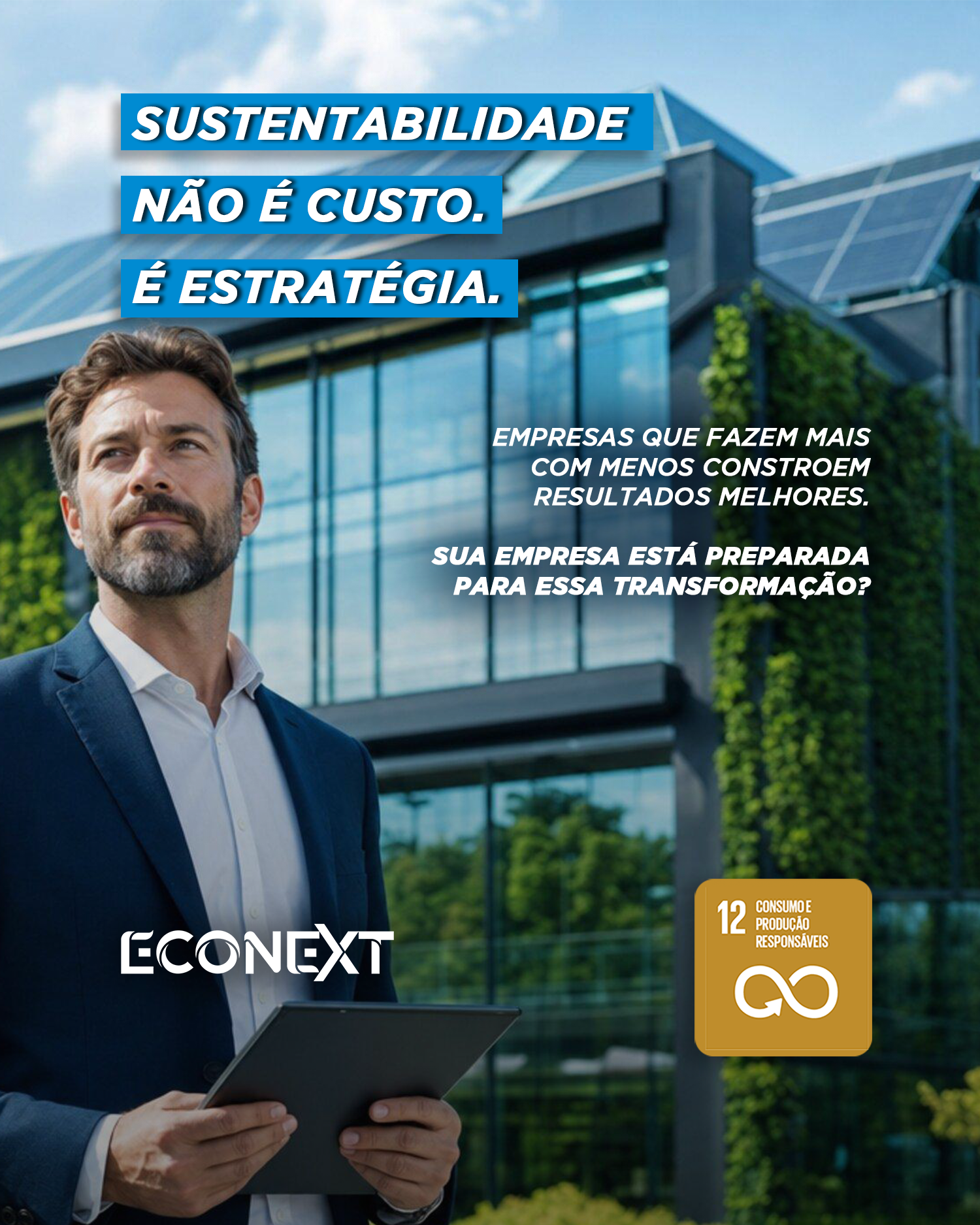 Sustentabilidade não é custo. É estratégia. 