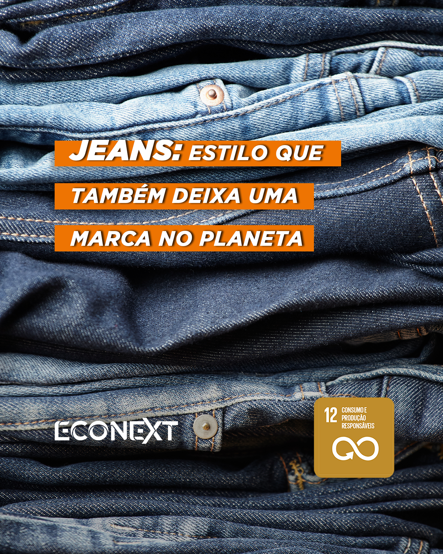 Jeans: estilo que também deixa uma marca no planeta. 